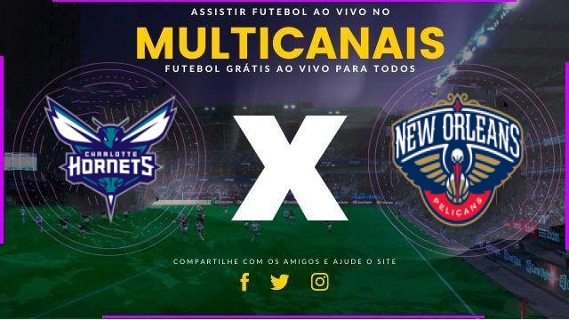 Assistir Charlotte Hornets x New Orleans Pelicans ao vivo HD 02/02/2026