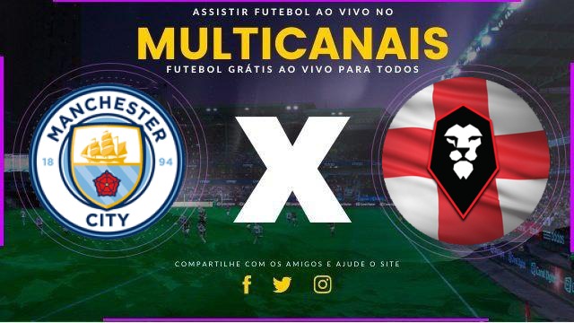 Assistir Manchester City x Salford City ao vivo online HD 14/02/2026